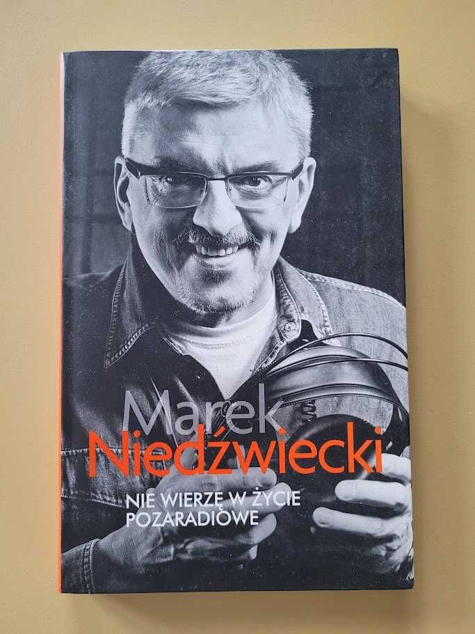 Nie wierzę w życie pozaradiowe Marek Niedźwiecki