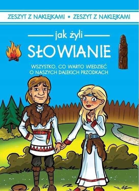 Jak żyli Słowianie. Zeszyt z naklejkami (Nowa)