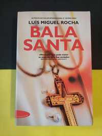 Luís Miguel Rocha - Bala Santa