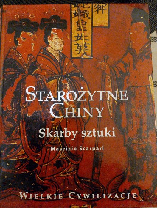 Książka ilustrowana Starożytne Chiny, z cyklu Wielkie Cywilizacje.