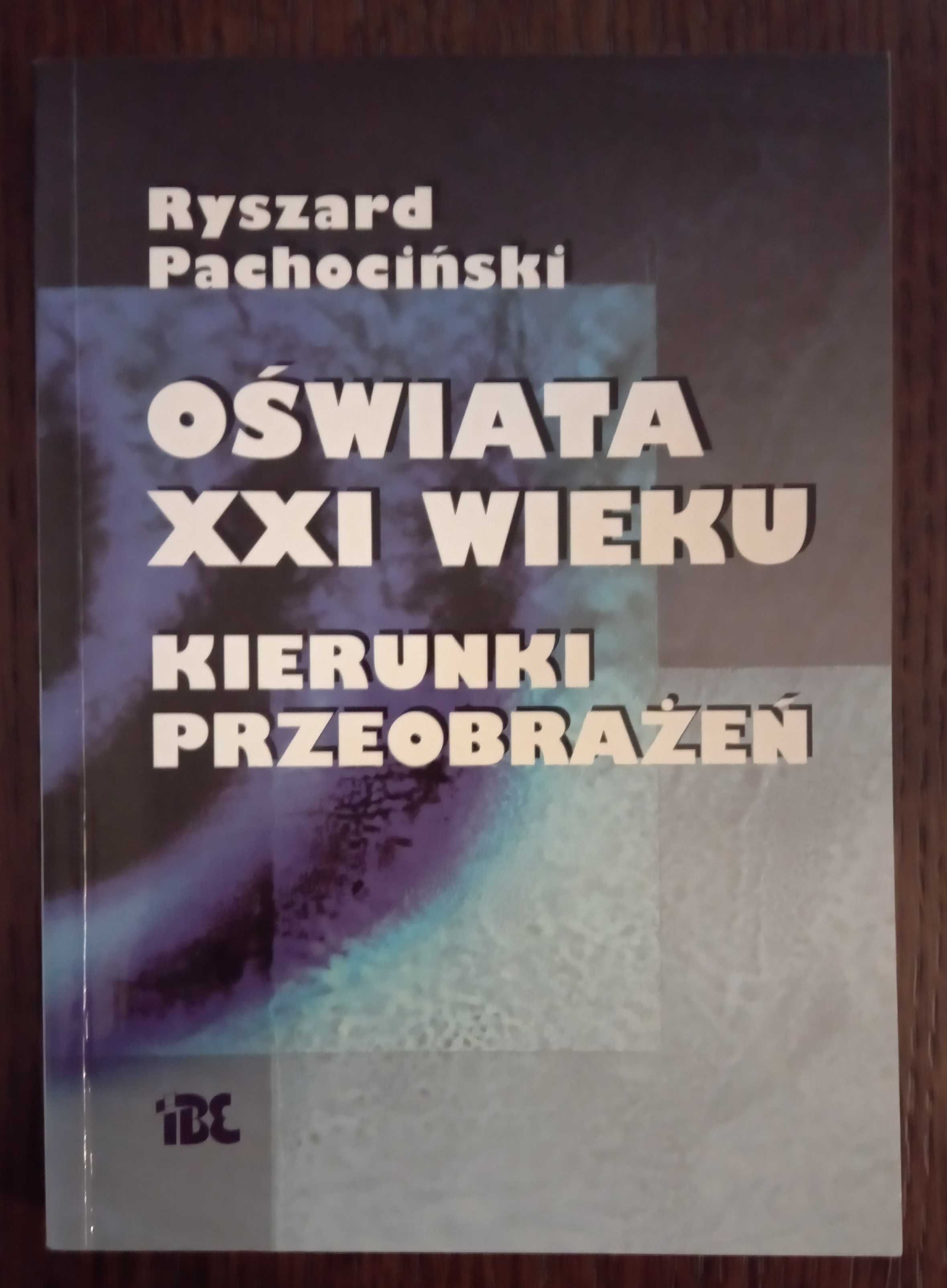 Oświata XXI wieku kierunki przeobrażeń - Ryszard Pachociński