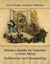 Historia o Dziadku Do Orzechów i o Królu Myszy - E. T. A. Hoffmann