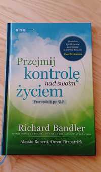 Książka Przejmij kontrolę nad swoim życiem Richard Bandler