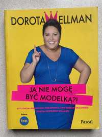 Ja nie moge byc modelką D. Wellman