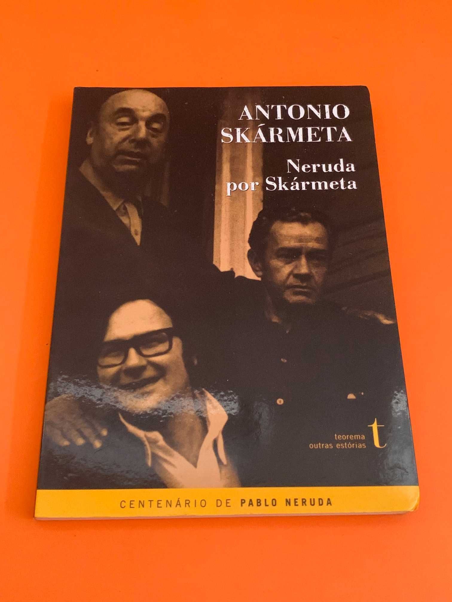 Neruda por Skármeta - Antonio Skármeta