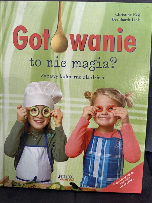 Gotowanie to nie magia. Ksiazka z przepisami dla dzici