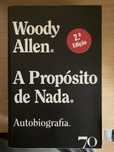 A Propósito de Nada. - Woody Allen