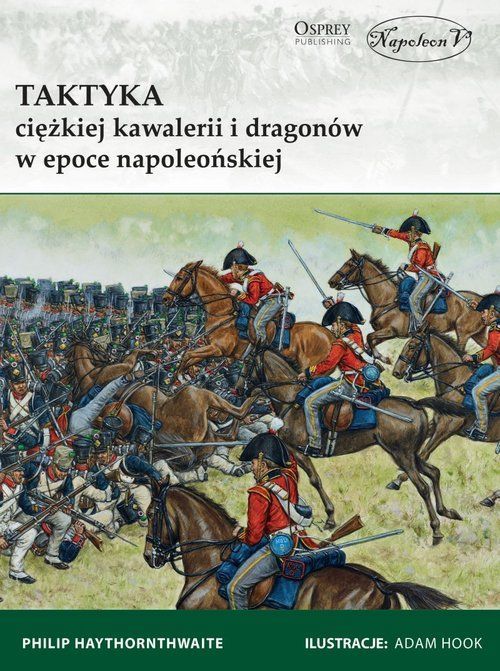 Taktyka Ciężkiej Kawalerii I Dragonów W Epoce Napoleońskiej