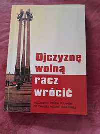 Ojczyznę wolną racz wrócić. Męczeńska droga Polaków po II wojnie