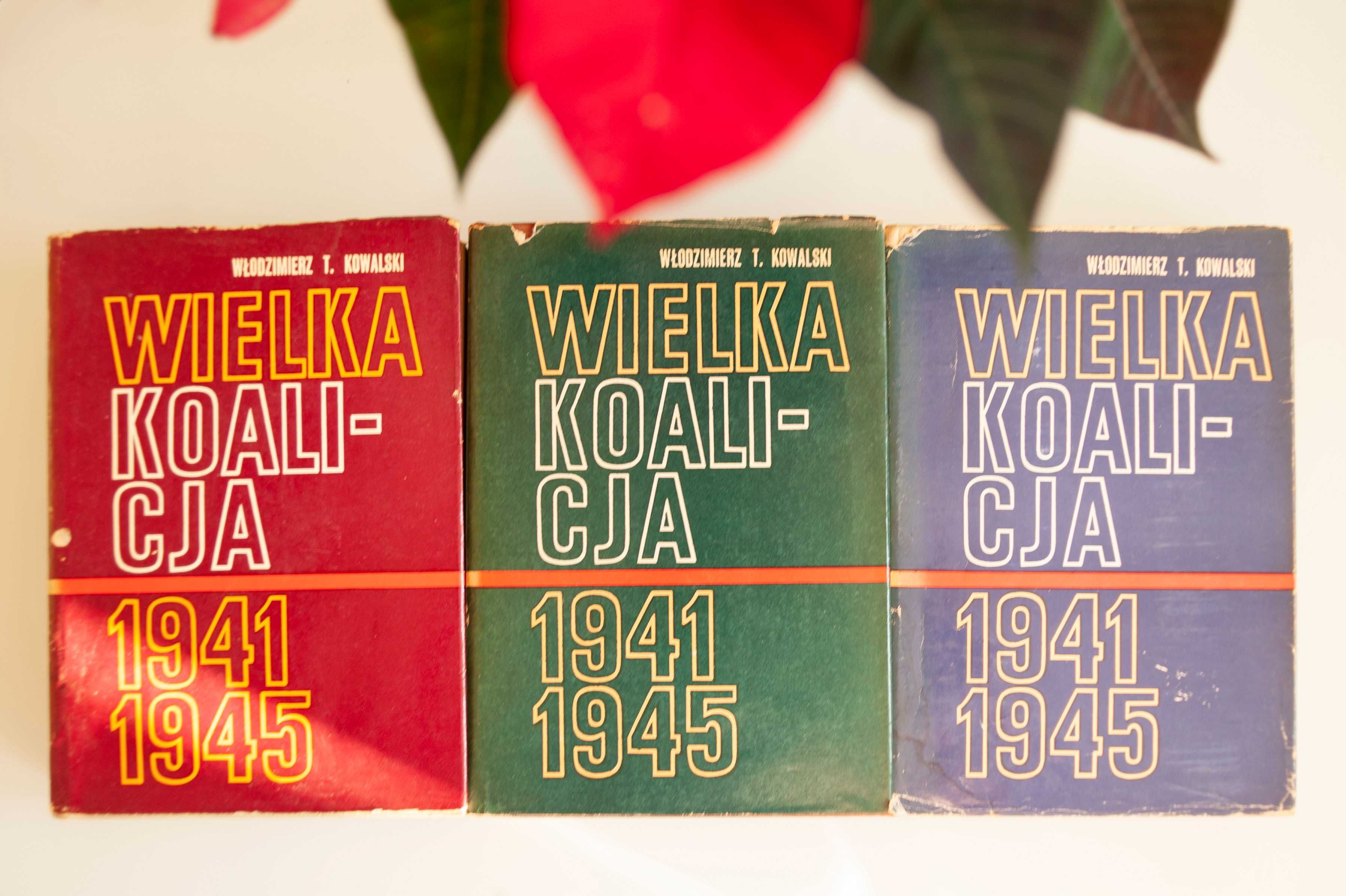 Wł. T. Kowalski "Wielka koalicja od 1941 do 1945" 3 tomy MON