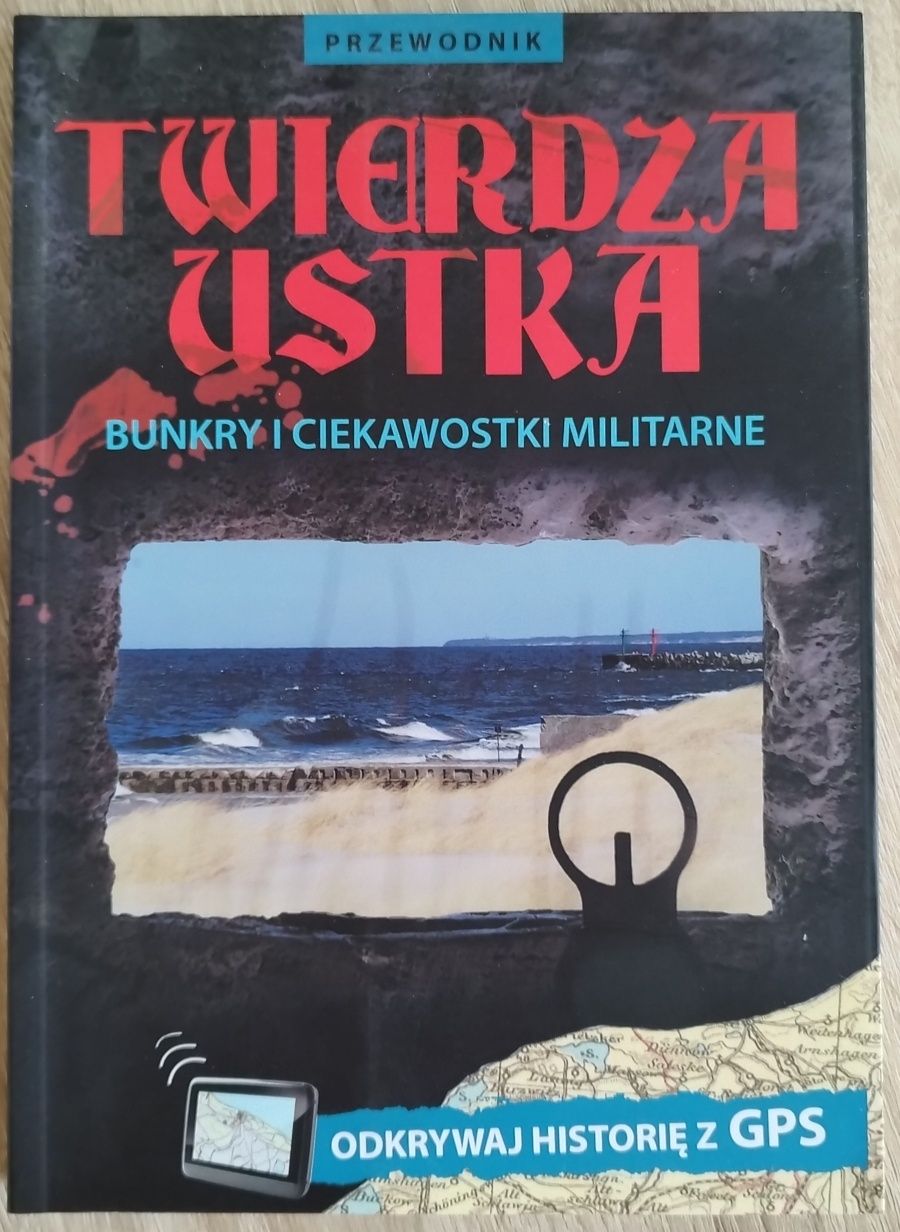 Marcin Barnowski - Twierdza Ustka. Bunkry i ciekawostki militarne.