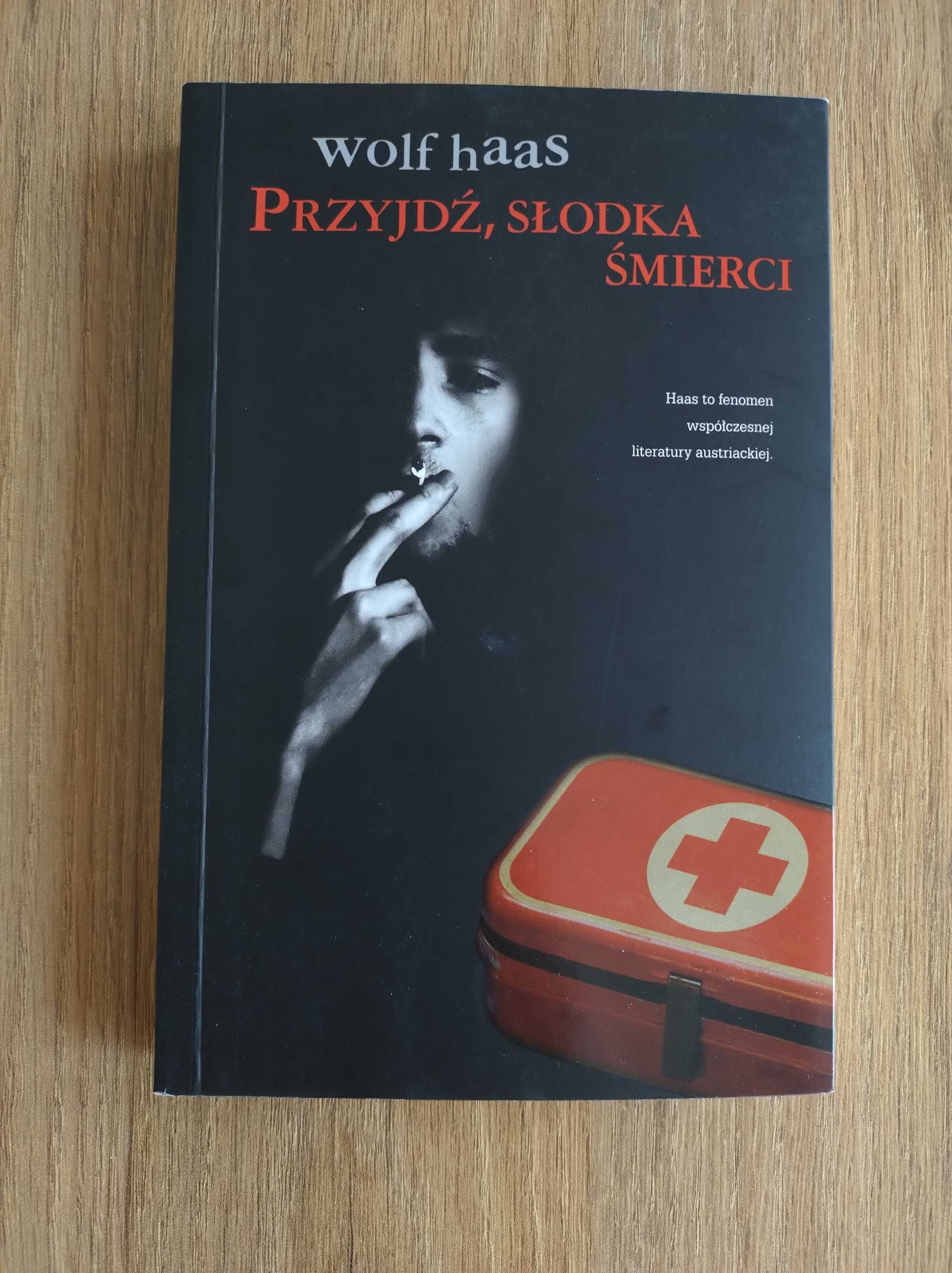 "Przyjdź, słodka śmierci" Wolf Haas (nówka)