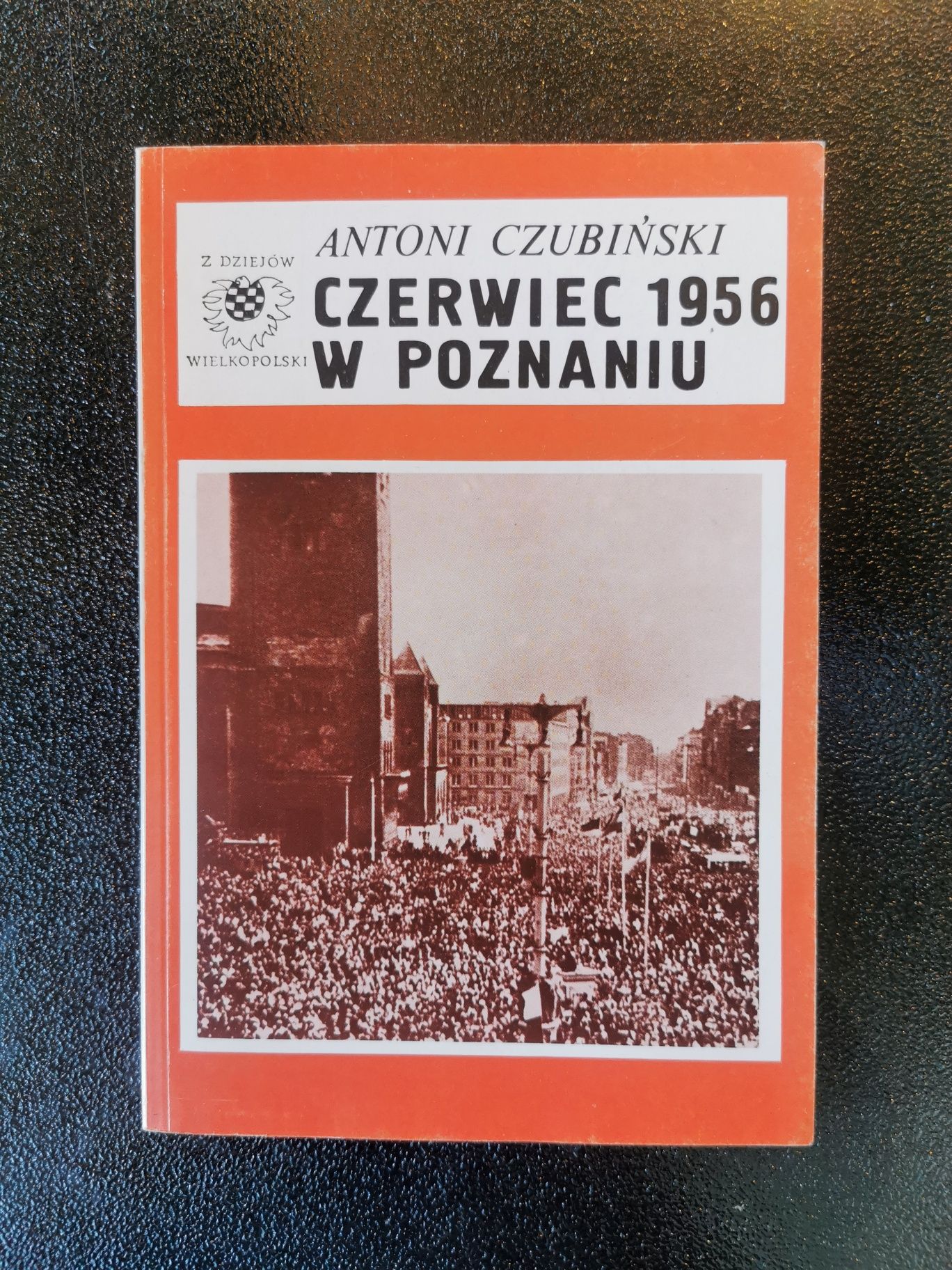 Czerwiec 1956 w Poznaniu
Antoni Czubiński