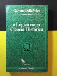 Galvano Della Volpe  - A Lógica como Ciência Histórica