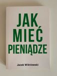 Książka " Jak mieć pieniądze" Jacka Wiśniowskiego + autograf