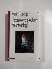 Podstawowe problemy fenomenologii Martin Heidegger