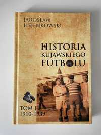 Historia kujawskiego futbolu Tom I Jarosław Hejenkowski