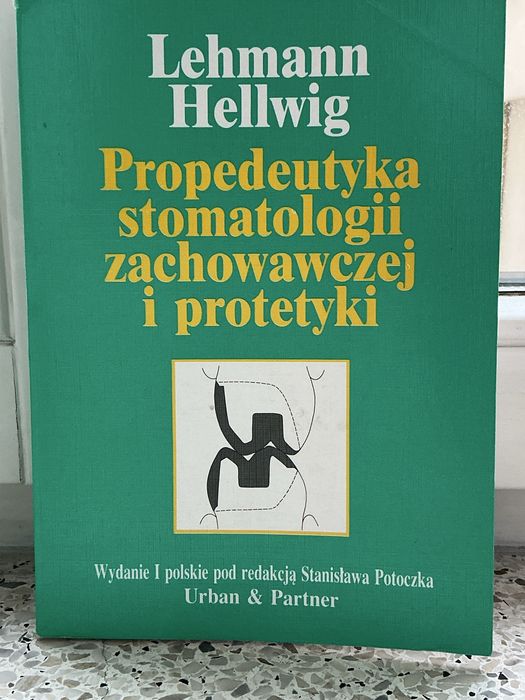 „Propedeutyka stomatologii zachowawczej i protetki” Lehmann Hellwig