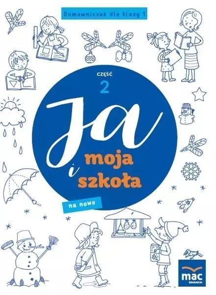 Ja i Moja Szkoła na nowo. Domowniczek SP 1 cz.2. MAC Edukacja