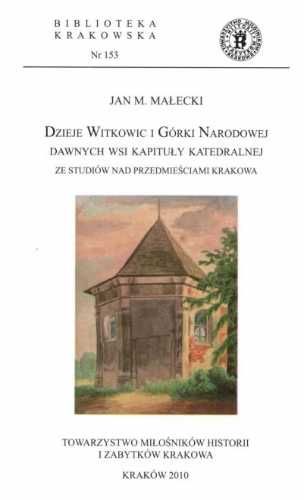 Dzieje Witkowic i Górki Narodowej dawnych wsi. - Jan M. Małecki