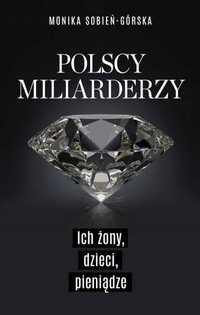 Polscy Miliarderzy. Ich Żony, Dzieci, Pieniądze