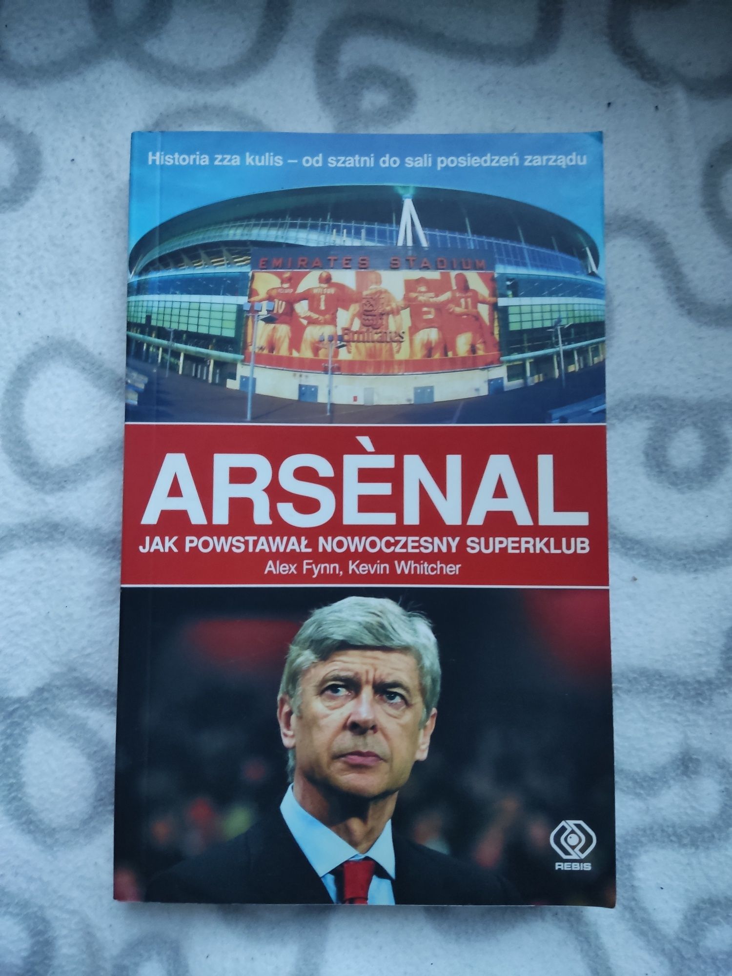 Książka Arsenal Jak powstawał nowoczesny super klub Alex Fynn Kevin Wh