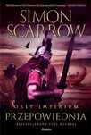 Orły imperium 6. Przepowiednia Książnica Scarrow Simon Rok wydania: