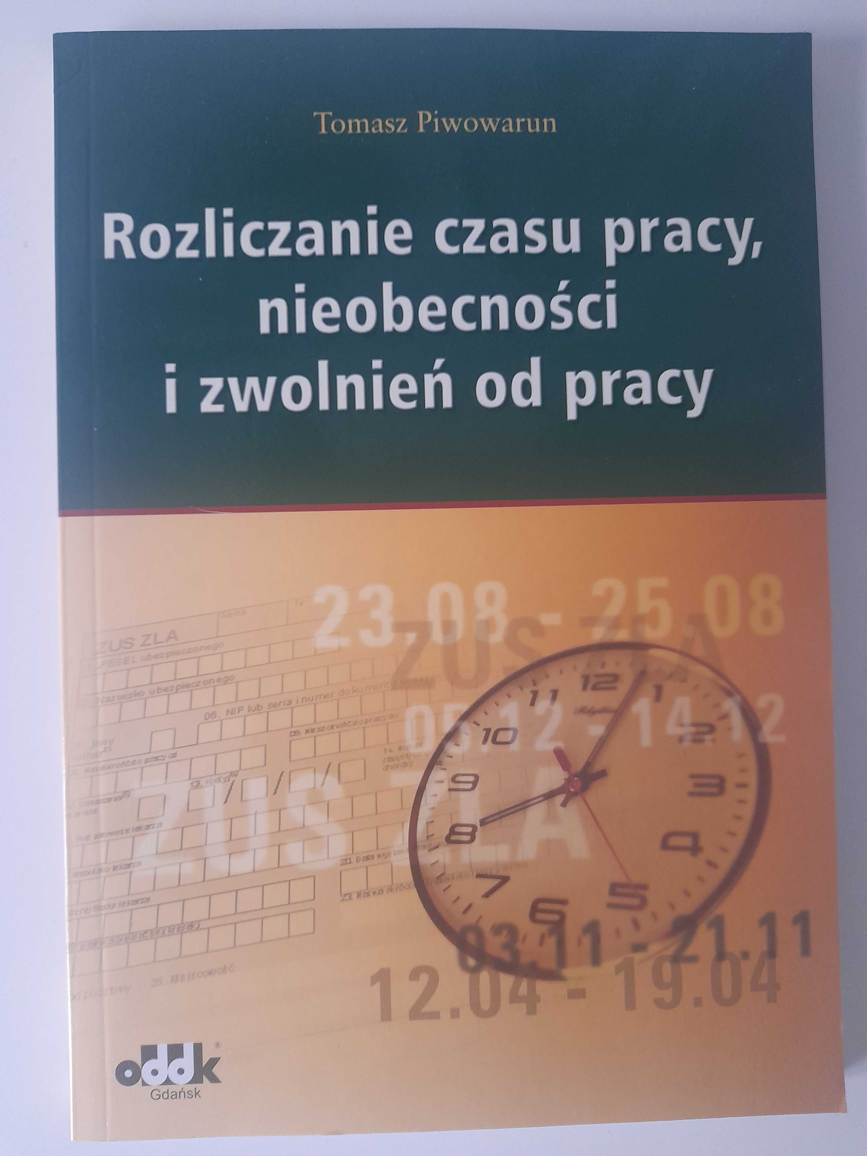 Rozliczanie czasu pracy, nieobecności i zwolnień z pracy T. Piwowarun