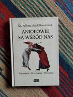 Alfons Józef Skowronek  Aniołowie są wśród nas