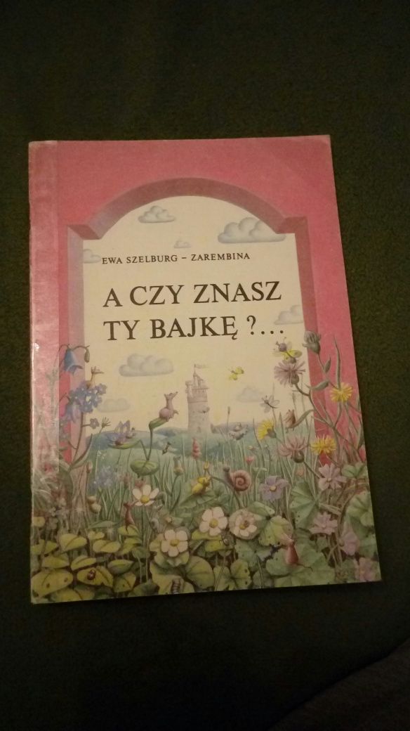 A czy znasz ty bajkę... Ewa Szelburg-Zarembina