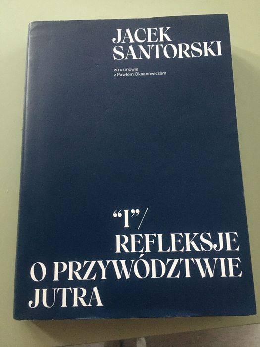 Jacek Santorski „I” refleksje o przywództwie jutra