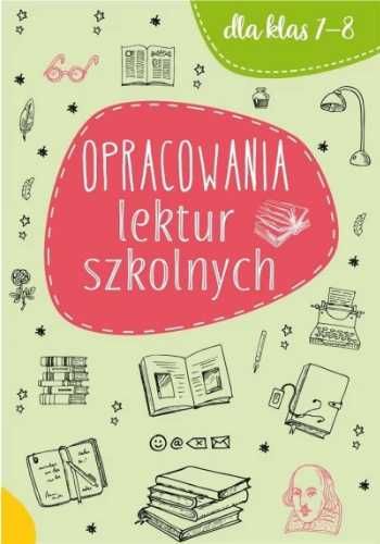 Opracowania lektur szkolnych dla klas 7 - 8 - praca zbiorowa