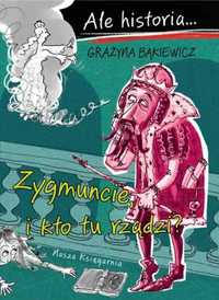 Ale historia zygmuncie, i kto tu rządzi? - Grażyna Bąkiewicz, Artur N