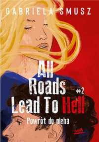 All roads lead to hell t.2 powrót do nieba - Gabriela Smusz