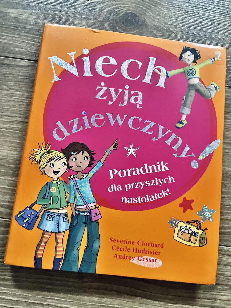 Niech żyją dziewczyny ! Książka, poradnik dla przyszłych nastolatek