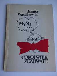 Myśli Cokolwiek Zezowate - Janusz Wasylkowski