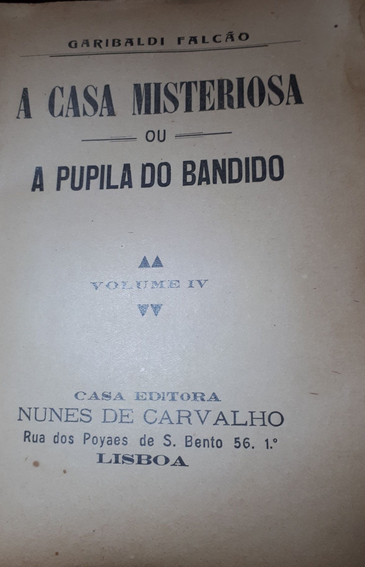 A casa misteriosa ou a Pupila do Bandido por Garibaldi Falcão 4 vol