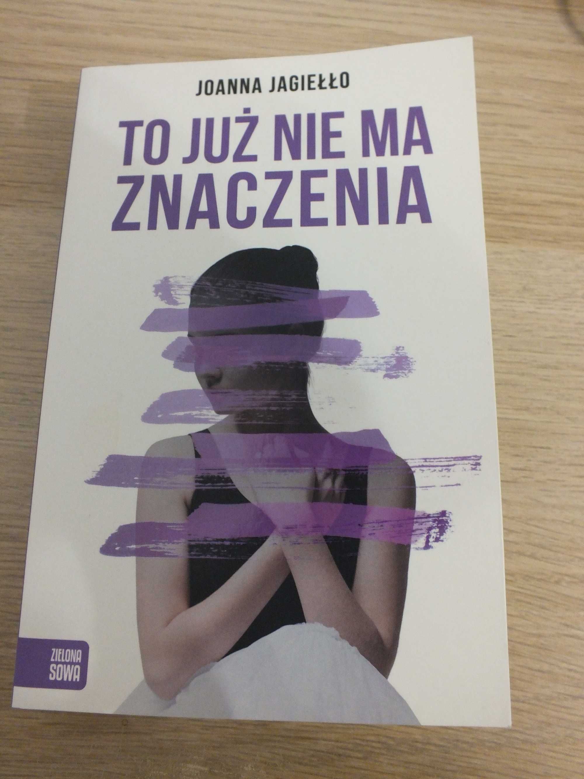 Książka" To już nie ma znaczenia" Joanna Jagiełło