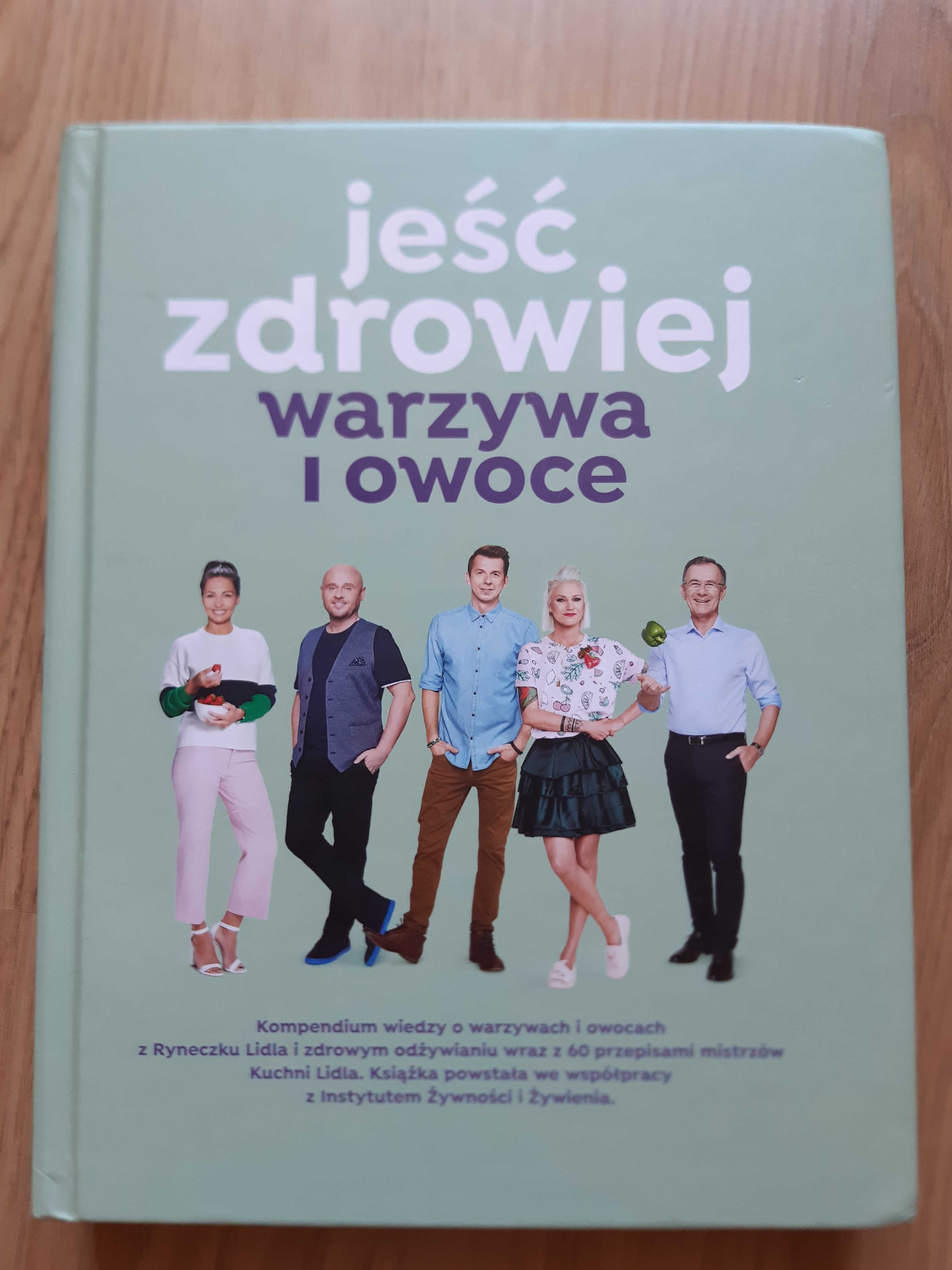 Jeść zdrowiej, warzywa i owoce. Kuchnia Lidla.