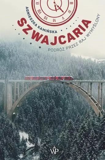 Szwajcaria. Podróż przez raj wymyślony, wydanie 2. Poznańskie