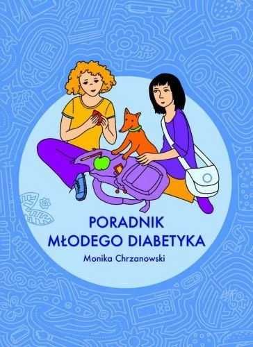 Poradnik Młodego Diabetyka. Monika Chrzanowski (Nowa)