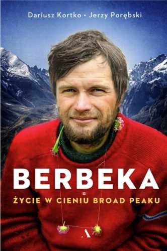 Berbeka. Życie w cieniu Broad Peaku - Dariusz Kortko, Jerzy Porębski