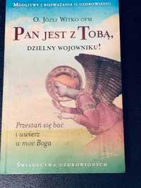 Pan jest z Tobą dzielny wojowniku Przestań się bać o. Józef Witko OFM