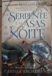 A Serpente e As Asas Da Noite - Carissa Broadbent