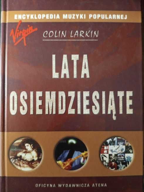 Colin Larkin - Lata osiemdziesiąte. Encyklopedia muzyki popularnej