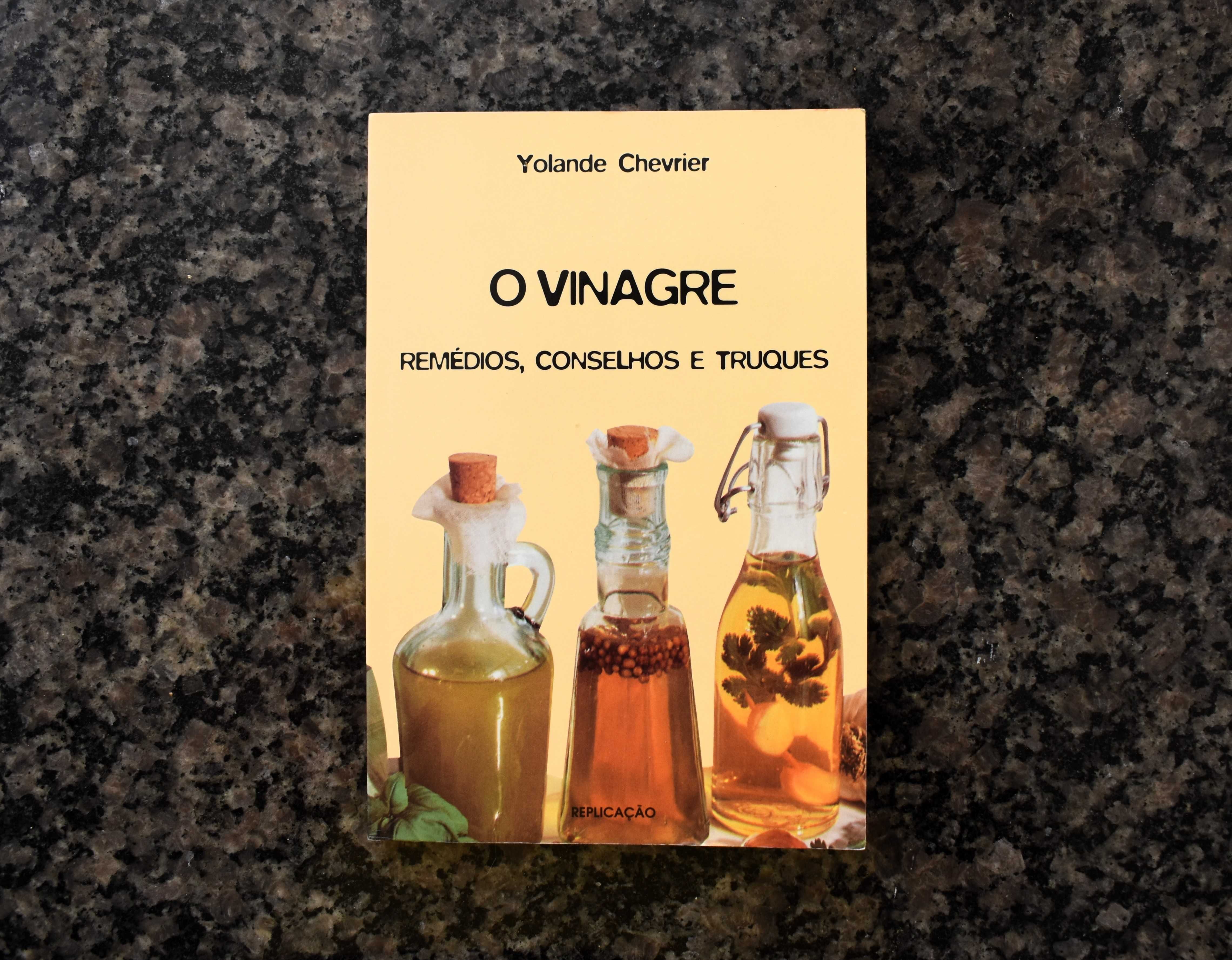 O Vinagre - Remédios, Conselhos e Truques de Yolande Chevrier