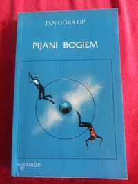 Jan Góra " Pijani Bogiem "