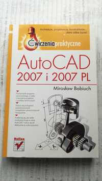 AutoCAD 2007 PL Ćwiczenia praktyczne Mirosław Babiuch