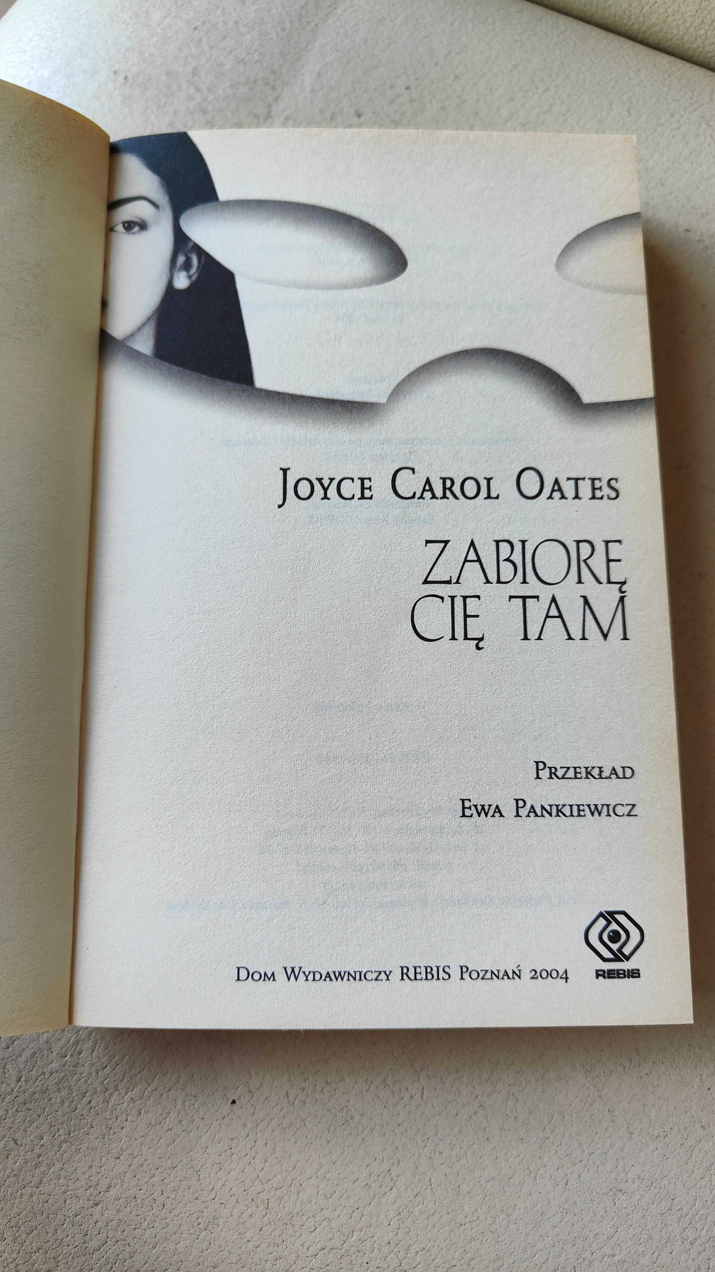 Zabiorę cię tam. Joyce Carol Oates