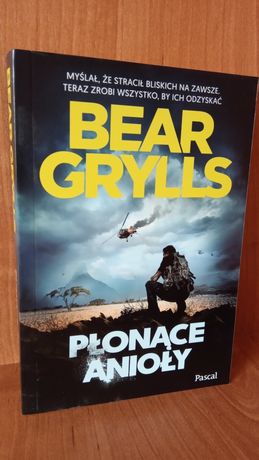 Bear Grylls Płonące anioły thriller szpiegowski